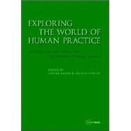 Exploring the World of Human Practice : Readings in and about the Philosophy of Aurel Kolnai by BALAZS, ZOLTAN; Dunlop, Francis, 9789637326011