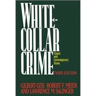 White-Collar Crime Offenses in Business, Politics, and the Professions, 3rd ed by Geis, Gilbert, 9780029116012