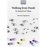 Walking from Dandi In Search of Vikas by Siganporia, Harmony, 9780192856012