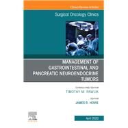 Management of Gi and Pancreatic Neuroendocrine Tumors, an Issue of Surgical Oncology Clinics of North America by Howe, James R., 9780323696012
