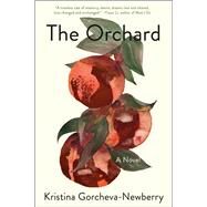 The Orchard A Novel by Gorcheva-Newberry, Kristina, 9780593356012