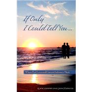 If Only I Could Tell You   : Where Past Loves And Current Intimacy Meet by Harper, Kate, 9780972526012