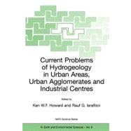 Current Problems of Hydrogeology in Urban Areas, Urban Agglomerates and Industrial Centres by Howard, Ken W. F.; Israfilov, Rauf G., 9781402006012