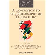 A Companion to the Philosophy of Technology by Olsen, Jan Kyrre Berg; Pedersen, Stig Andur; Hendricks, Vincent F., 9781405146012