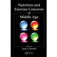 Nutrition and Exercise Concerns of Middle Age by Driskell; Judy A., 9781420066012