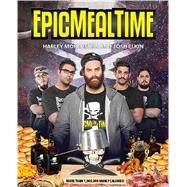 Epic Meal Time by Morenstein, Harley; Elkin, Josh, 9781476746012