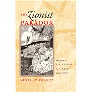 The Zionist Paradox by Schwartz, Yigal; Sapir, Michal, 9781611686012