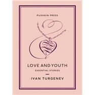 Love and Youth Essential Stories by Turgenev, Ivan; Slater, Nicolas, 9781782276012