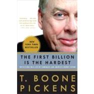 The First Billion Is the Hardest Reflections on a Life of Comebacks and America's Energy Future by Pickens, T. Boone, 9780307396013