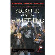 Secret in St. Something by Wallace, Barbara Brooks, 9780689856013