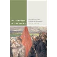 The Republic of the Living Biopolitics and the Critique of Civil Society by Vatter, Miguel, 9780823256013