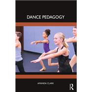 Dance Pedagogy by Amanda Clark, 9781032286013