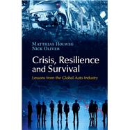 Crisis, Resilience and Survival by Holweg, Matthias; Oliver, Nick, 9781107076013