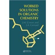Worked Solutions in Organic Chemistry by Coxon,James M., 9781138456013