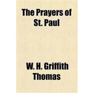 The Prayers of St. Paul,Thomas, W. H. Griffith,9781153826013