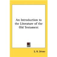 An Introduction to the Literature of the Old Testament by Driver, S. R., 9781432626013