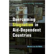 Overcoming Stagnation In Aid-dependent Countries by Walle, Nicolas van de, 9781933286013