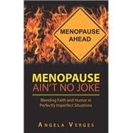 Menopause Ain’t No Joke by Verges, Angela, 9781973646013