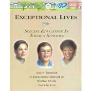 Exceptional Lives : Special Education in Today's Schools by Ann P. Turnbull, 9780024216014