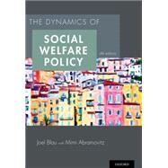 The Dynamics of Social Welfare Policy by Blau, Joel; Abramovitz, Mimi, 9780199316014