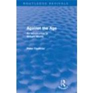 Against The Age (Routledge Revivals): An Introduction to William Morris by Faulkner; Peter, 9780415676014
