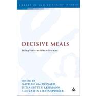 Decisive Meals Table Politics in Biblical Literature by MacDonald, Nathan; Ehrensperger, Kathy; Rehmann, Luzia Sutter, 9780567526014