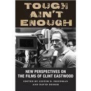 Tough Ain't Enough by Friedman, Lester D.; Desser, David, 9780813586014