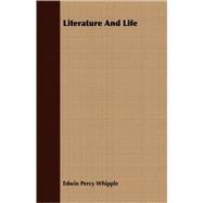 Literature and Life by Whipple, Edwin Percy, 9781409706014