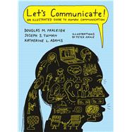 Let's Communicate An Illustrated Guide to Human Communication by Fraleigh, Douglas M.; Tuman, Joseph S.; Adams, Katherine L, 9781457606014