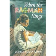When the Ragman Sings by Lehne, Judith Logan; Dooling, Michael, 9781481296014
