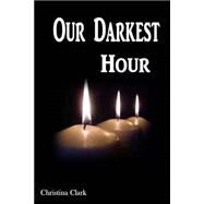 Our Darkest Hour by Clark, Christina, 9781523486014