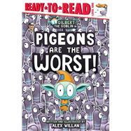 Pigeons Are the Worst! Ready-to-Read Level 1 by Willan, Alex; Willan, Alex, 9781665986014