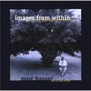 Images from Within by Hauser, Marc; Hauser, Alisa, 9781892696014