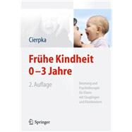 Fr  he Kindheit 0-3 Jahre: Beratung und Psychotherapie f  r Eltern mit S  uglingen und Kleinkindern by Cierpka, Manfred, 9783642396014