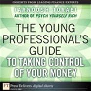 The Young Professionals Guide to Taking Control of Your Money by Farnoosh  Torabi, 9780132596015