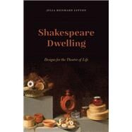 Shakespeare Dwelling by Lupton, Julia Reinhard, 9780226266015
