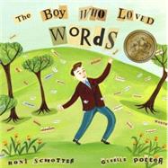 The Boy Who Loved Words by Schotter, Roni; Potter, Giselle, 9780375836015