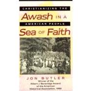 Awash in a Sea of Faith by Butler, Jon, 9780674056015