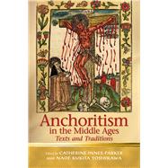 Anchoritism in the Middle Ages by Innes-parker, Catherine; Yoshikawa, Naoe Kukita, 9780708326015