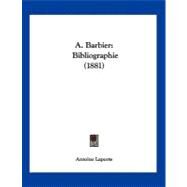 Barbier : Bibliographie (1881) by Laporte, Antoine, 9781120136015