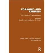 Foraging and Farming: The Evolution of Plant Exploitation by Harris,David R., 9781138816015