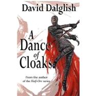A Dance of Cloaks by Dalglish, David, 9781453706015