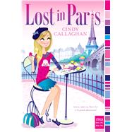 Lost in Paris by Callaghan, Cindy, 9781481426015