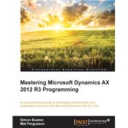 Microsoft Dynamics Ax 2012 R3 Programming: Getting Started by Buxton, Simon; Fergusson, Mat, 9781782176015