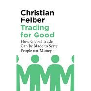Trading for Good by Felber, Christian, 9781786996015