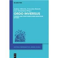 Ordo Inversus by Albrecht, Andrea; Bomski, Franziska; Danneberg, Lutz, 9783110656015