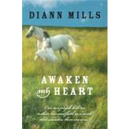 AWAKEN MY HEART by Mills, DiAnn, 9780061376016