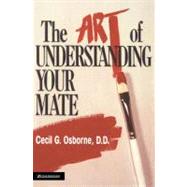 The Art of Understanding Your Mate by Cecil G. Osborne, 9780310306016