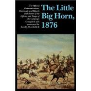 The Little Big Horn, 1876 by Overfield, Loyd J., 9780803286016