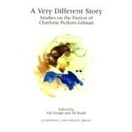 Very Different Story Studies on the Fiction of Charlotte Perkins Gilman by , 9780853236016